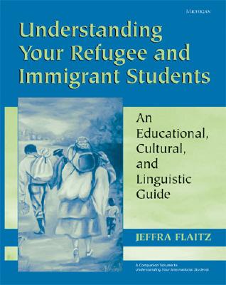 【预售】Understanding Your Refugee and Immigrant Students: