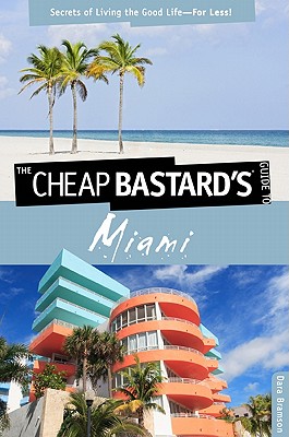 【预售】The Cheap Bastard's Guide to Miami: Secrets of
