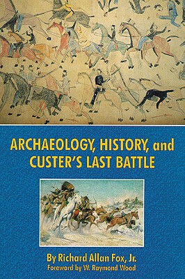 【预售】Archaeology, History, and Custer's Last Battle: The