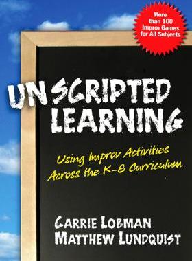 【预售】Unscripted Learning: Using Improv Activities Across