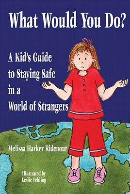 【预售】What Would You Do?: A Kid's Guide to Staying Safe in