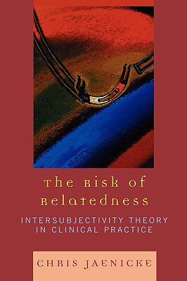 【预售】The Risk of Relatedness: Intersubjectivity Theory in
