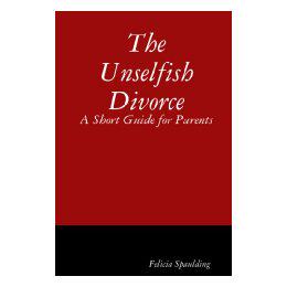 【预售】The Unselfish Divorce: A Short Guide for Parents