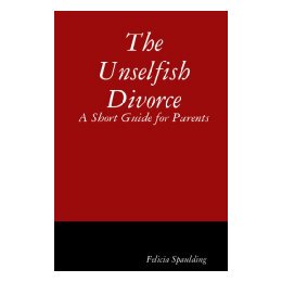 【预售】The Unselfish Divorce: A Short Guide for Parents