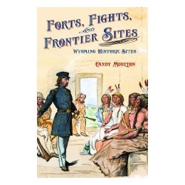 【预售】Forts, Fights, and Frontier Sites: Wyoming Historic