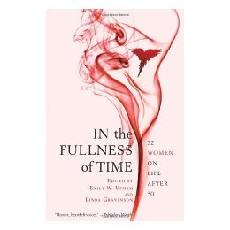 【预售】In the Fullness of Time: 32 Women on Life After 50
