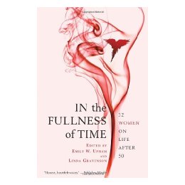 【预售】In the Fullness of Time: 32 Women on Life After 50