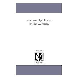 【预售】Anecdotes of Public Men; By John W. Forney. Vol. 1