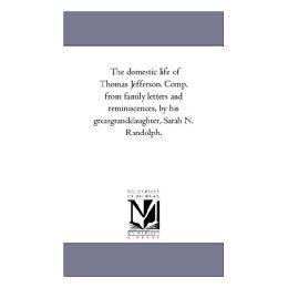 【预售】The Domestic Life of Thomas Jefferson. Comp. from
