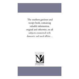 【预售】The Southern Gardener and Receipt Book, Containing