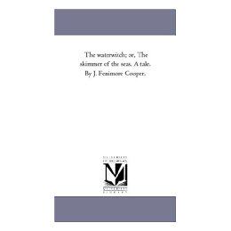 【预售】The Water-Witch; Or, the Skimmer of the Seas. a