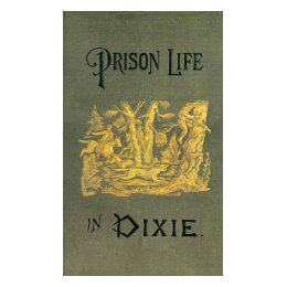 【预售】Prison Life in Dixie: Giving a Short History of the