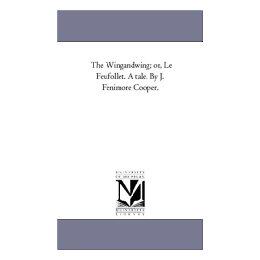 【预售】The Wing-And-Wing; Or, Le Feu-Follet. a Tale. by J.
