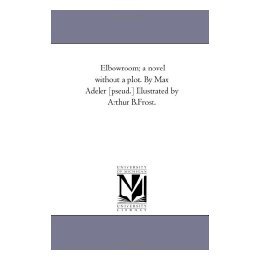 【预售】Elbow-Room; A Novel Without a Plot. by Max Adeler