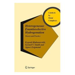 【预售】Heterogeneous Enantioselective Hydrogenation: Theory