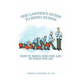 【预售】The Lawyer's Guide to Being Human: How to Bring Who