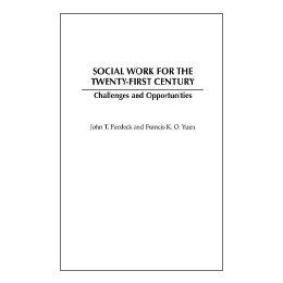 【预售】Social Work for the Twenty-First Century: Challenges