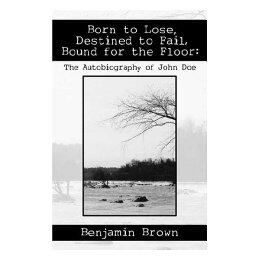 【预售】Born to Lose, Destined to Fail, Bound for the Floor: