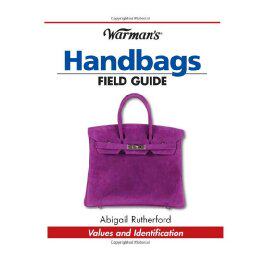 Warman's Handbags Field Guide: Values and Identification