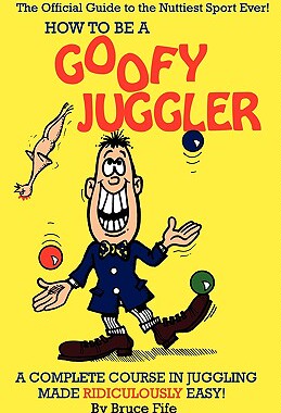【预售】How to Be a Goofy Juggler: A Complete Course in