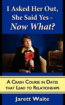 【预售】I Asked Her Out, She Said Yes - Now What?: A Crash