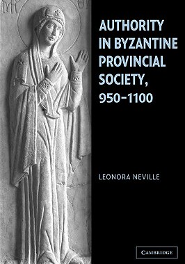 预订 【】Authority in Byzantine Provincial Society, 950 1100