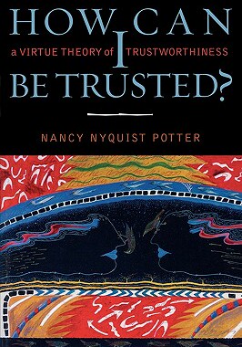 【预售】How Can I Be Trusted?: A Virtue Theory of