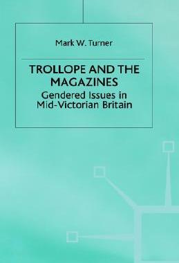 【预售】Trollope and the Magazines: Gendered Issues in