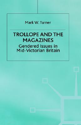 【预售】Trollope and the Magazines: Gendered Issues in
