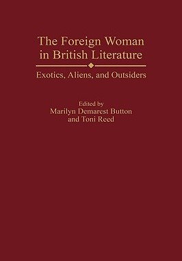 【预售】The Foreign Woman in British Literature: Exotics