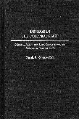 【预售】Dis-Ease in the Colonial State: Medicine, Society