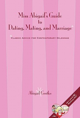 【预售】Miss Abigail's Guide to Dating, Mating, and