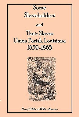 【预售】Some Slaveholders and Their Slaves, Union Parish