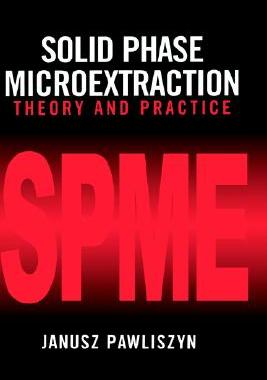 【预售】Solid Phase Microextraction: Theory And Practice