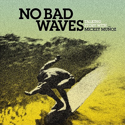 【预售】No Bad Waves: Talking Story with Mickey Muoz