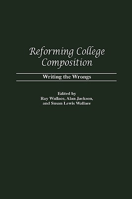 【预售】Reforming College Composition: Writing the Wrongs