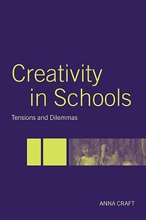 Creativity Schools Tensions Dilemmas and 预售