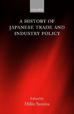 【预售】A History of Japanese Trade and Industry Policy 书籍/杂志/报纸 原版其它 原图主图