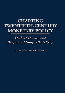 【预售】Charting Twentieth-Century Monetary Policy: Herbert