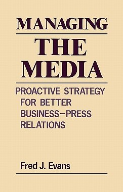【预售】Managing the Media: Proactive Strategy for Better