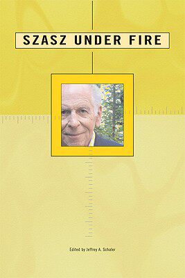 【预售】Szasz Under Fire: A Psychiatric Abolitionist Faces