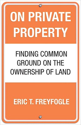 【预订】On Private Property: Finding Common Ground on the