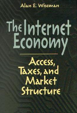 【预订】The Internet Economy: Access, Taxes, and Market