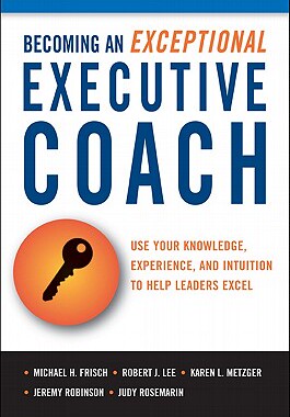 【预订】Becoming an Exceptional Executive Coach: Use Your