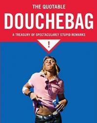 【预售】The Quotable Douchebag: A Treasury of Spectacularly