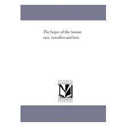 【预售】The Hopes of the Human Race, Hereafter and Here.