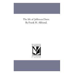 【预售】The Life of Jefferson Davis. by Frank H. Alfriend.