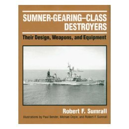 【预售】Sumner-Gearing-Class Destroyers: Their Design
