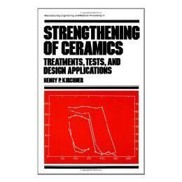 【预售】Strengthening of Ceramics: Treatments: Tests, and