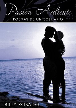【预售】Pasion Ardiente: Poemas de Un Solitario